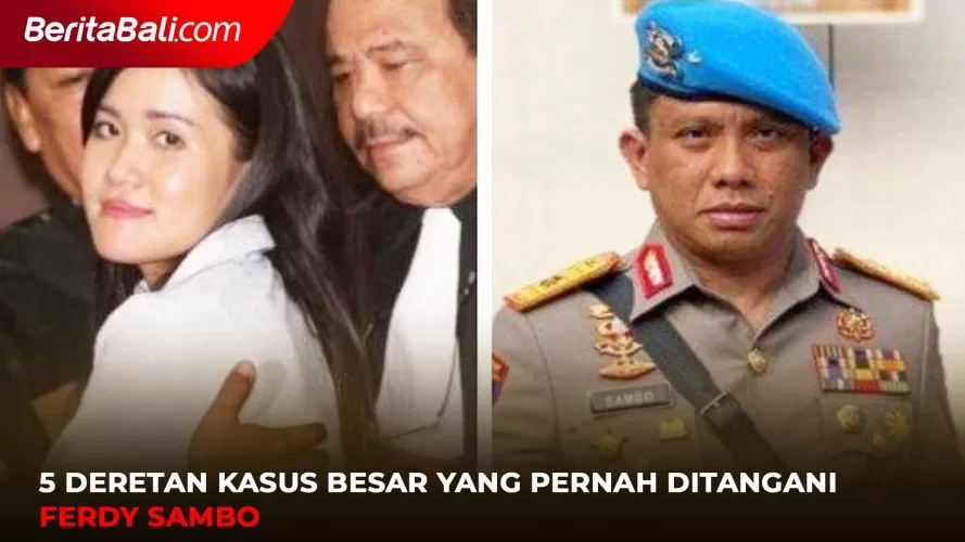 5 Deretan Kasus Besar Yang Pernah Ditangani Ferdy Sambo - Beritabali.tv